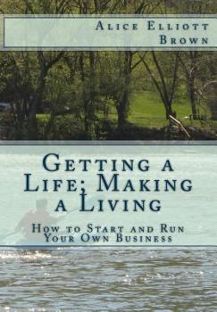 Paperback Getting a Life; Making a Living: How to start and run your own business Book