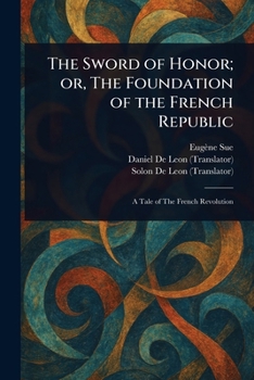 Paperback The Sword of Honor; or, The Foundation of the French Republic Book