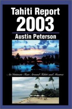 Paperback Tahiti Report 2003: An Intimate Tour Around Tahiti and Moorea Book