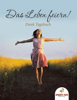 Paperback Das Leben feiern! Dank-Tagebuch (German Edition) [German] Book