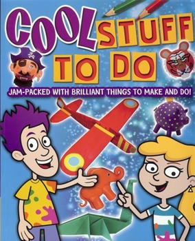 Paperback Cool Stuff to Do: Jam-Packed with Brilliant Things to Make and Do! Book