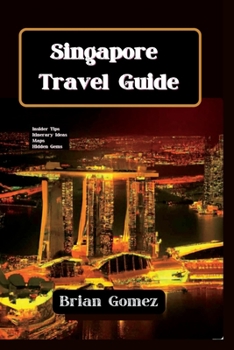 Paperback Singapore Travel Guide: Your Ultimate Guide To Lion City's Gems Book