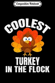 Composition Notebook: Coolest Turkey In The Flock Thanksgiving gift  Journal/Notebook Blank Lined Ruled 6x9 100 Pages