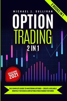 Paperback Options Trading 2 in 1: The Complete Guide to Mastering Options - Create a Reliable Monthly Paycheck Amplifying Stock Market Returns Book