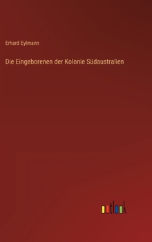Hardcover Die Eingeborenen der Kolonie Südaustralien [German] Book
