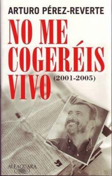Paperback No Me Cogereis Vivo: (2001-2005) [Spanish] Book