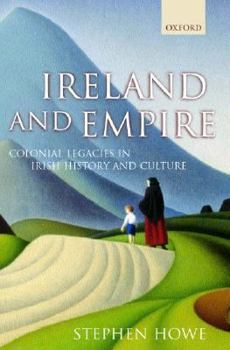 Hardcover Ireland and Empire: Colonial Legacies in Irish History and Culture Book
