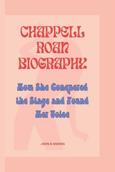 Paperback Chappell Roan Biography: How She Conquered the Stage and Found Her Voice Book
