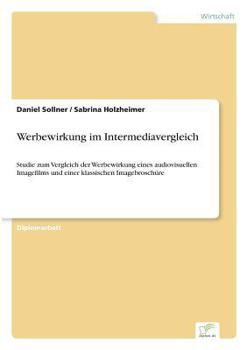 Paperback Werbewirkung im Intermediavergleich: Studie zum Vergleich der Werbewirkung eines audiovisuellen Imagefilms und einer klassischen Imagebroschüre [German] Book