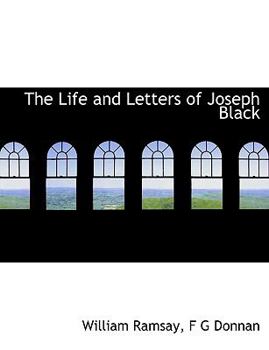 Paperback The Life and Letters of Joseph Black Book