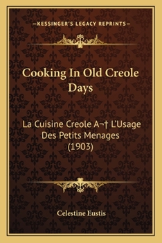 Paperback Cooking In Old Creole Days: La Cuisine Creole A L'Usage Des Petits Menages (1903) Book