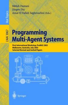 Paperback Programming Multi-Agent Systems: First International Workshop, Promas 2003, Melbourne, Australia, July 15, 2003, Selected Revised and Invited Papers Book