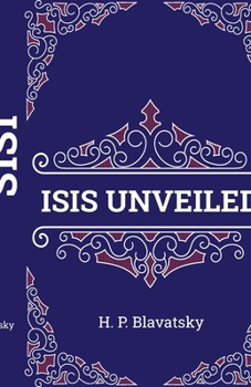 Isis Unveiled: Volume 1