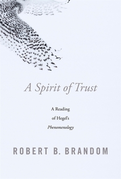 Hardcover A Spirit of Trust: A Reading of Hegel's Phenomenology Book