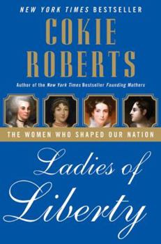 Hardcover Ladies of Liberty: The Women Who Shaped Our Nation Book