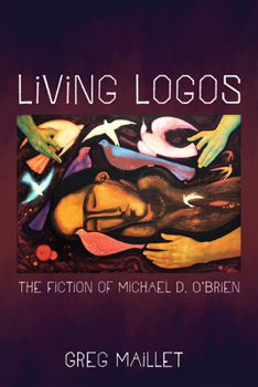 Living Logos: The Fiction of Michael D. O'Brien