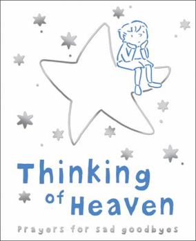Hardcover Thinking of Heaven: Prayers for Sad Goodbyes Book