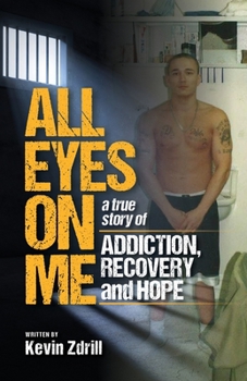 Paperback All Eyes On Me: A True Story of Addiction, Recovery, and Hope Book