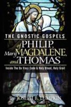 Paperback The Gnostic Gospels of Philip, Mary Magdalene, and Thomas Book