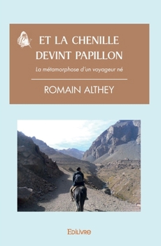 Paperback Et la chenille devint papillon: la métamorphose d'un voyageur né [French] Book