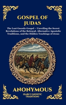 The Gospel of Judas: The Lost Teachings of Divine Mystery and Enlightenment (Large Print Deluxe Hardcover Edition For Easy Reading) (Library of Alexandria)
