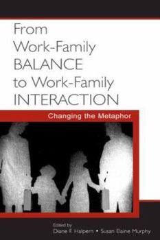 Paperback From Work-Family Balance to Work-Family Interaction: Changing the Metaphor Book