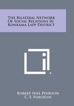 Paperback The Bilateral Network Of Social Relations In Konkama Lapp District Book