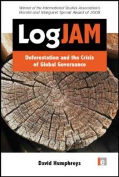 Paperback Logjam: Deforestation and the Crisis of Global Governance Book