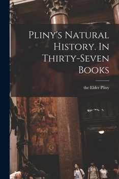 Paperback Pliny's Natural History. In Thirty-seven Books Book