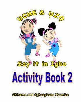Paperback Uche and Uzo Say It in Igbo Activity Book 2 [Igbo] Book