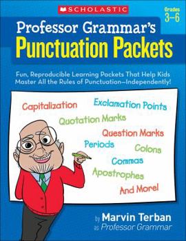 Paperback Professor Grammar's Punctuation Packets: Fun, Reproducible Learning Packets That Help Kids Master All the Rules of Punctuation--Independently! Book
