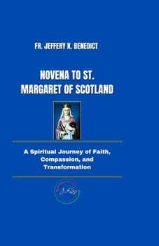 Paperback Novena to St. Margaret of Scotland: A Spiritual Journey of Faith, Compassion, and Transformation Book