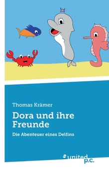 Paperback Dora und ihre Freunde: Die Abenteuer eines Delfins [German] Book