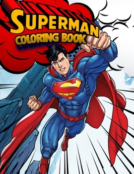 Paperback Superman Coloring Book: Superhero Coloring Book With Best Jumbo Pictures For All Funs Book