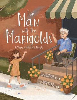 The Man With the Marigolds: A Story for Healing Hearts