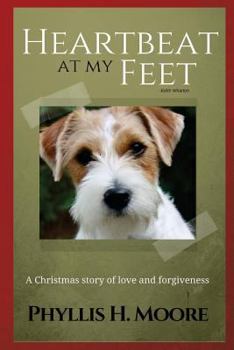 Paperback The Heartbeat at My Feet: A Christmas Story of Love and Forgiveness Book