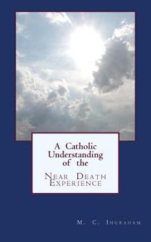 Paperback A Catholic Understanding of the Near Death Experience Book