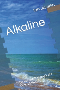 Paperback Alkaline: Dr. Robert O Young's pH Diet & Mindset Book