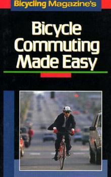 Paperback Bicycling Magazine's Bicycle Commuting Made Easy: Bicycling Magazine's Book