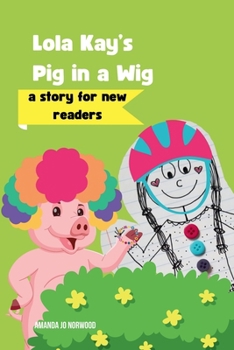 Paperback Lola Kay's Pig in a Wig: A Story for New Readers Book