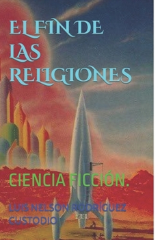 Paperback El Fin de Las Religiones (1): Ciencia Ficción. [Spanish] Book