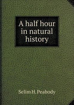 Paperback A half hour in natural history Book