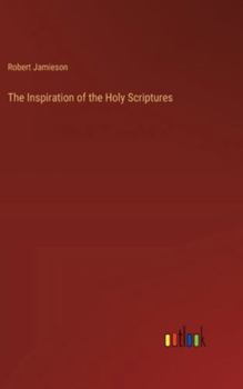 Hardcover The Inspiration of the Holy Scriptures Book