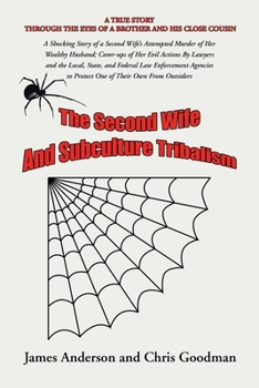 Paperback The Second Wife and Subculture Tribalism: A Shocking Story of a Second Wife's Attempted Murder of Her Wealthy Husband; Cover-Ups of Her Evil Actions b Book