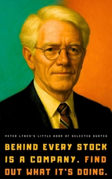 Peter Lynch’s Little Book of Selected Quotes