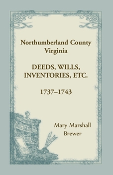 Paperback Northumberland County, Virginia Deeds, Wills, Inventories, etc., 1737-1743 Book