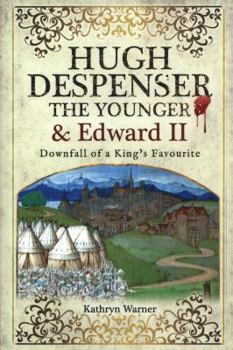 Paperback Hugh Despenser the Younger and Edward II: Downfall of a King's Favourite Book