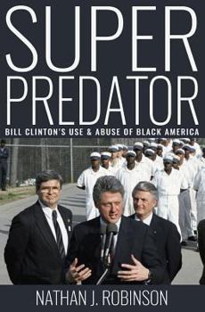 Paperback Superpredator: Bill Clinton's Use and Abuse of Black America Book