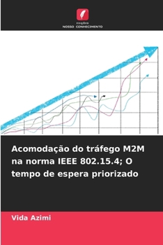 Acomodação do tráfego M2M na norma IEEE 802.15.4; O tempo de espera priorizado (Portuguese Edition)