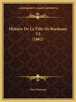 Paperback Histoire De La Ville De Bordeaux V2 (1862) [French] Book